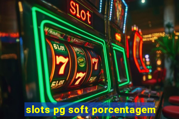 slots pg soft porcentagem